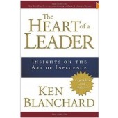 The Heart of a Leader: Insights on the Art of Influence by Kenneth Blanchard
